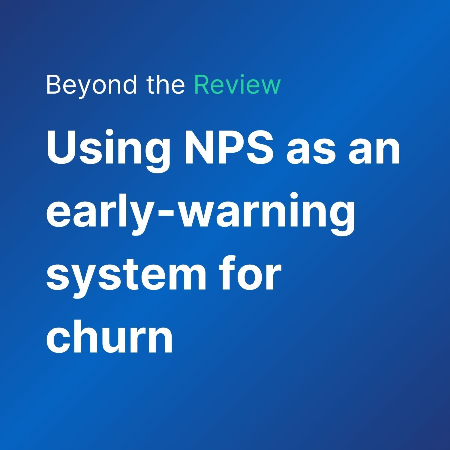 Using NPS as an early-warning system for churn